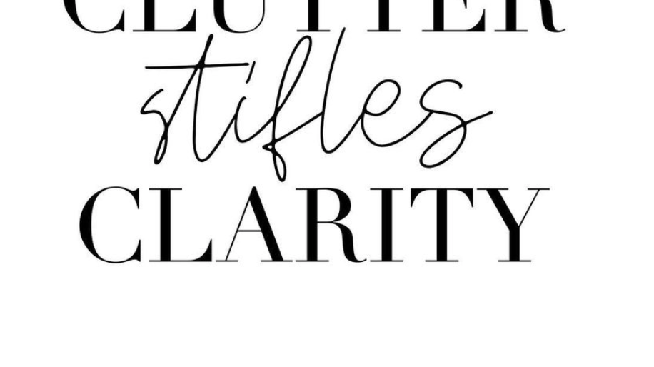 Clutter Stifles Clarity